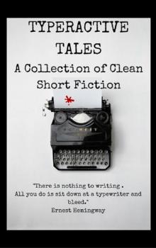 Typeractive Tales: A  Collection of Clean Short Fiction Read online