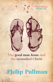 The Good Man Jesus and the Scoundrel Christ Read online