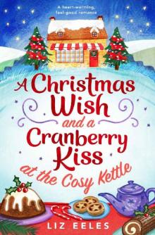 A Christmas Wish and a Cranberry Kiss at the Cosy Kettle: A heartwarming, feel good romance Read online