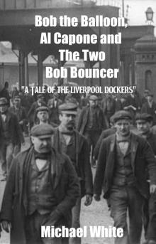 Bob the Balloon, Al Capone and the Two Bob Bouncer Read online