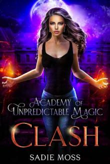 Clash (Academy of Unpredictable Magic Book 6) Read online