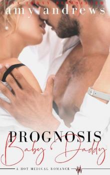 Prognosis Baby Daddy: A hot medical romance Read online