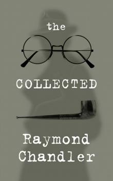 The Collected Raymond Chandler Read online