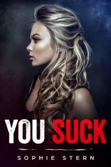 You Suck: A High School Bully Romance (Bullies of Crescent Academy Book 1) Read online