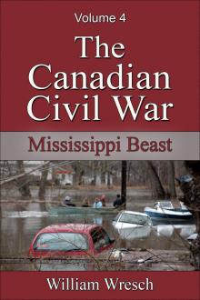 The Canadian Civil War: Volume 4 - Mississippi Beast Read online