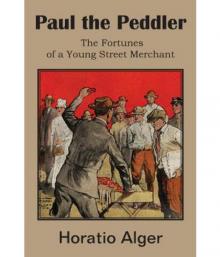Paul the Peddler; Or, The Fortunes of a Young Street Merchant Read online