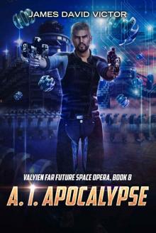 A. I. Apocalypse (Valyien Far Future Space Opera Book 8) Read online