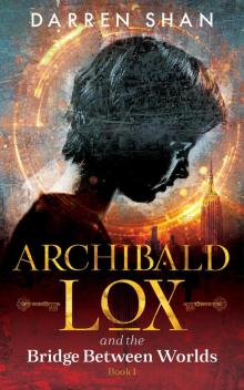Archibald Lox and the Bridge Between Worlds Read online