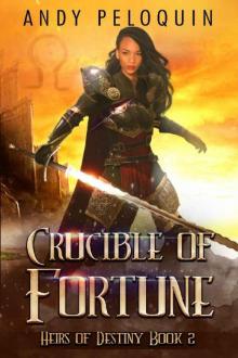 Crucible of Fortune: An Epic Fantasy Young Adult Adventure (Heirs of Destiny Book 2) Read online