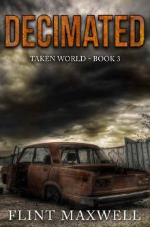 Decimated: A Post-Apocalyptic Thriller (Taken World Book 3) Read online