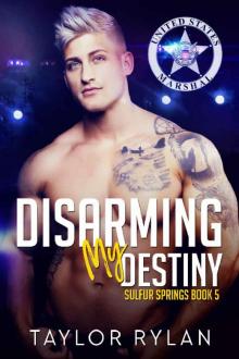 Disarming My Destiny: Sulfur Springs Book 5 Read online