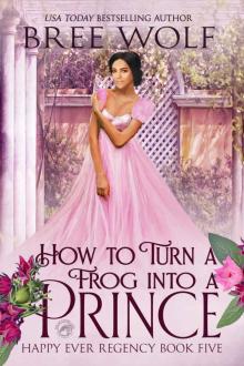 How to Turn a Frog into a Prince (Happy Ever Regency Book 5) Read online