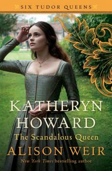 Katheryn Howard, the Scandalous Queen Read online