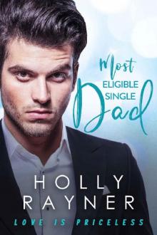 Most Eligible Single Dad - A Billionaire's Secret Baby Romance (Love Is Priceless Book 2) Read online