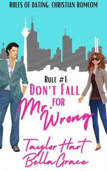 Rule #1 Don't Fall for Mr. Wrong: Sweet Romantic Comedy (Rules of Dating: Christian RomComs) Read online