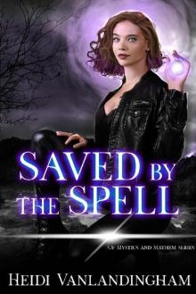 Saved by the Spell (Of Mystics and Mayhem Book 2) Read online