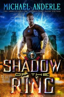 Shadow Of The Ring: An Urban Fantasy Action Adventure (The Unbelievable Mr. Brownstone Book 16) Read online
