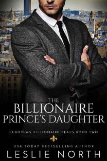 The Billionaire Prince’s Daughter (European Billionaire Beaus Book 2) Read online