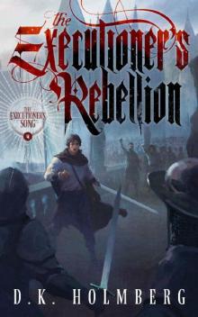 The Executioner's Rebellion (The Executioner's Song Book 4) Read online