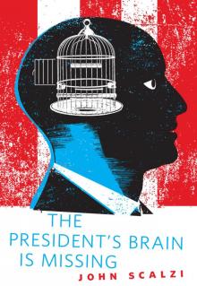 The President's Brain Is Missing Read online