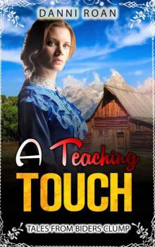 A Teaching Touch (Tales From Biders Clump Book 4) Read online