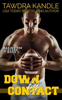 Down By Contact: A Making the Score Football Romance Read online