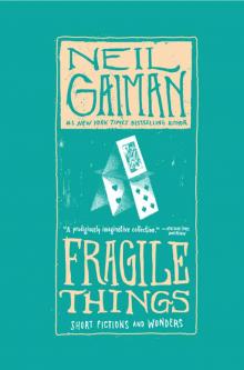 Fragile Things: Short Fictions and Wonders Read online
