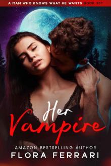 Her Vampire: An Instalove Possessive Vampire Romance (A Man Who Knows What He Wants Book 207) Read online