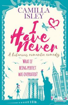I Have Never (A Laugh Out Loud Romantic Comedy) Read online