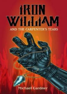 Iron William and the Carpenter's Tears Read online