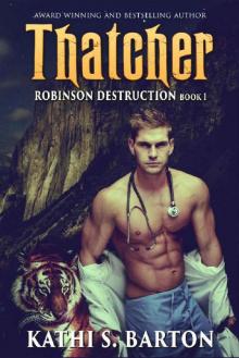 Thatcher: Robinson Destruction – Paranormal Tiger Shifter Romance Read online