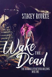 Wake the Dead (The Journals of Octavia Hollows #1) Read online