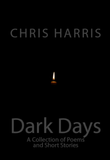 Dark Days: A Collection of Short Stories and Poetry Read online