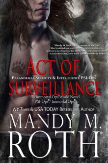 Act of Surveillance: Paranormal Security and Intelligence® an Immortal Ops® World Novel (PSI-Ops/Immortal Ops Book 7) Read online