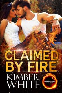 Claimed by Fire (Dragonkeepers Book 4) Read online