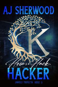How to Hack a Hacker (Unholy Trifecta Book 3) Read online