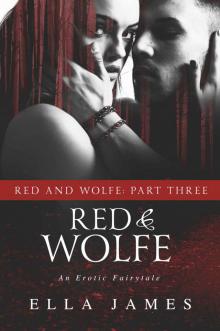 Red & Wolfe, Part III: An Erotic Fairy Tale Read online