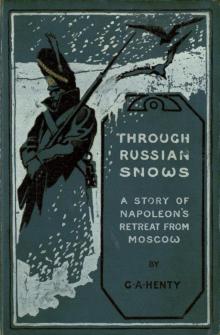 Through Russian Snows: A Story of Napoleon's Retreat from Moscow Read online