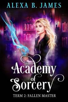 Academy of Sorcery: Term 2: Fallen Master Read online