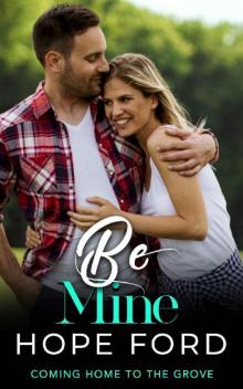 Be Mine (Coming Home To The Grove Book 6) Read online