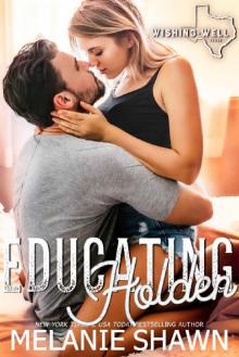 Educating Holden (Wishing Well, Texas Book 11) Read online
