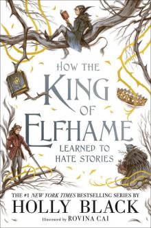 How the King of Elfhame Learned to Hate Stories Read online