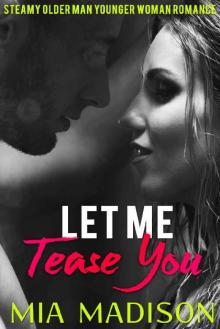 Let Me Tease You: Steamy Older Man Younger Woman Romance (Let Me Love You Book 5) Read online