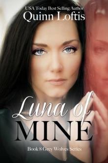 Luna of Mine, Book 8 The Grey Wolves Series Read online