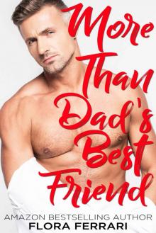 More Than Dad's Best Friend: An Instalove Possessive Alpha Romance (A Man Who Knows What He Wants Book 121) Read online