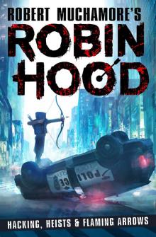 Robin Hood: Hacking, Heists and Flaming Arrows Read online