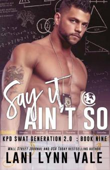 Say It Ain't So (SWAT Generation 2.0 Book 9) Read online