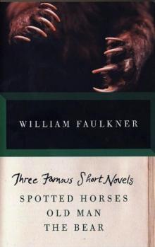 Three Famous Short Novels: Spotted Horses Old Man The Bear (Vintage) Read online