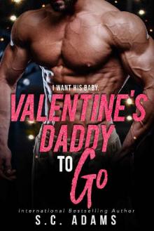Valentine's Daddy To Go: A Holiday Bad Boy Romance (The To Go Series Book 6) Read online