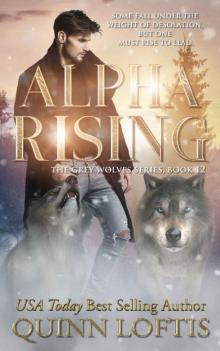 Alpha Rising: Book 12 of the Grey Wolves Series Read online